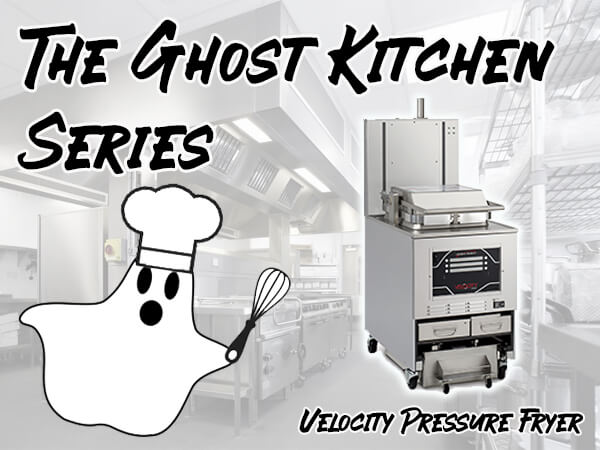 The Ghost Kitchen Series: Velocity Pressure Fryer Home Featured