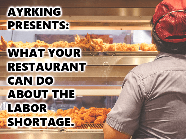 AyrKing Presents: What Your Restaurant Can Do About the Labor Shortage Home Featured