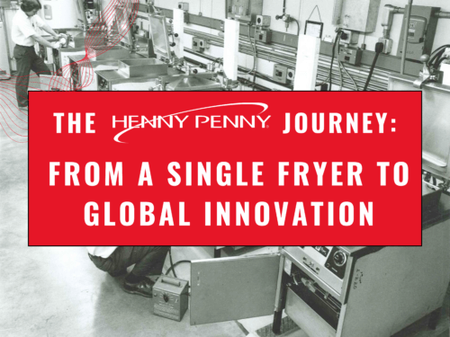 The Henny Penny Journey: From a Single Fryer to Global Innovation - HP ...