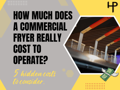 How Much Does a Commercial Fryer Really Cost to Operate